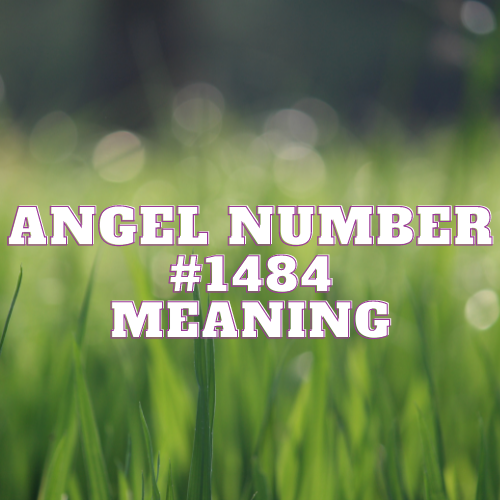 Angel Number 1484 Meaning: Decoding the Twin Flame & More