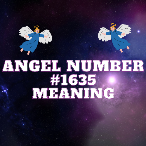 Decoding the Profound Tapestry of Angel Number 1635: Angelic Revelations Unveiled