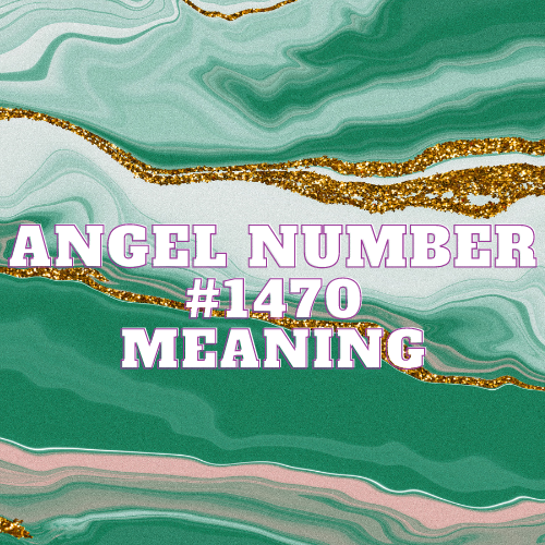 Angel Number 1470 Meaning, Symbolism, Twin Flame, Love, Relationship, Money, Biblical, Work