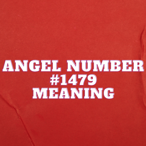 Angel Number 1479 Meaning, Symbolism, Twin Flame, Love, Relationship, Money, Biblical, Work