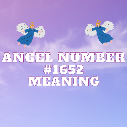 The Resplendent Revelation of Angel Number 1652: Illuminating the Path to Love, Success, and Spiritual Harmony