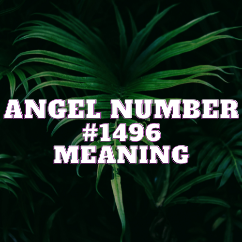 Angel Number 1496 Meaning: Unveiling the Profound Depths