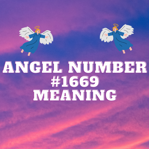 Angel Number 1669: Unlocking the Exciting Divine Symphony of Love, Prosperity, and Spiritual Harmony