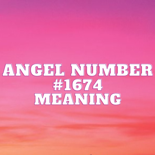 Unveiling the Mystique of Angel Number 1674 and Its Profound Significance in Love, Wealth, and Destiny