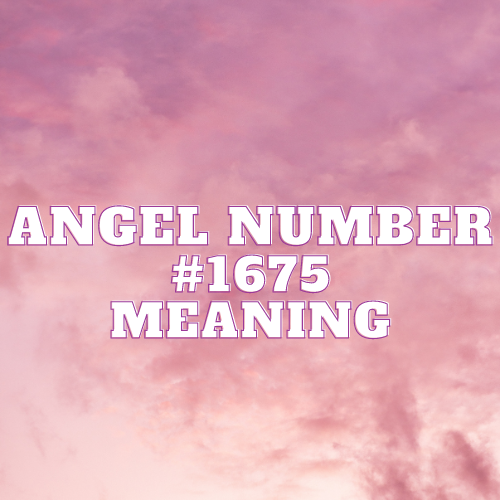 Unveiling the Mystic Symphony: Angel Number 1675 and its Profound Influence on Love, Destiny, and the Soul’s Journey