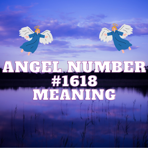 Discover the Meaning of Angel Number 1618: Twin Flame, Love, Money, Biblical & More