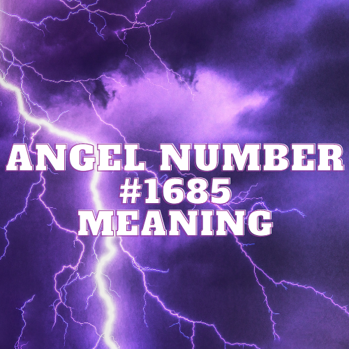 Unveiling the Mystical Symphony of Angel Number 1685: Unlocking Tremendous Love, Abundance, and Spiritual Connections