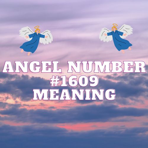 The Meaning of Angel Number 1609: Secrets of Love, Purpose & Transformation