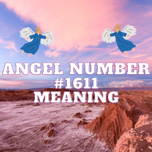 Unveiling the Meaning of Angel Number 1611: The Divine Symphony