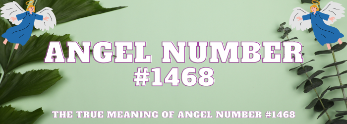 Angel Number 1468