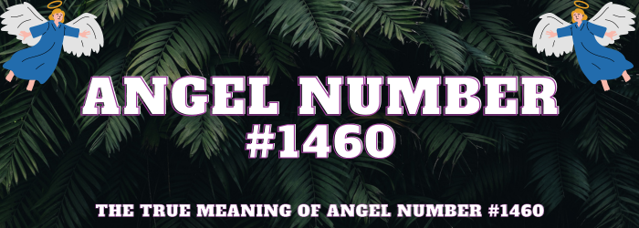 Angel Number 1460